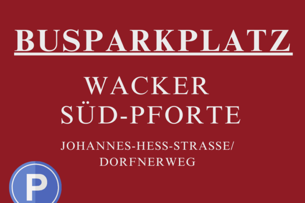 Busse parken während der Burgweihnacht 2023 bitte am Parkplatz bei der Wacker Süd-Pforte Busse parken während der Burgweihnacht 2023 bitte am Parkplatz bei der Wacker Süd-Pforte