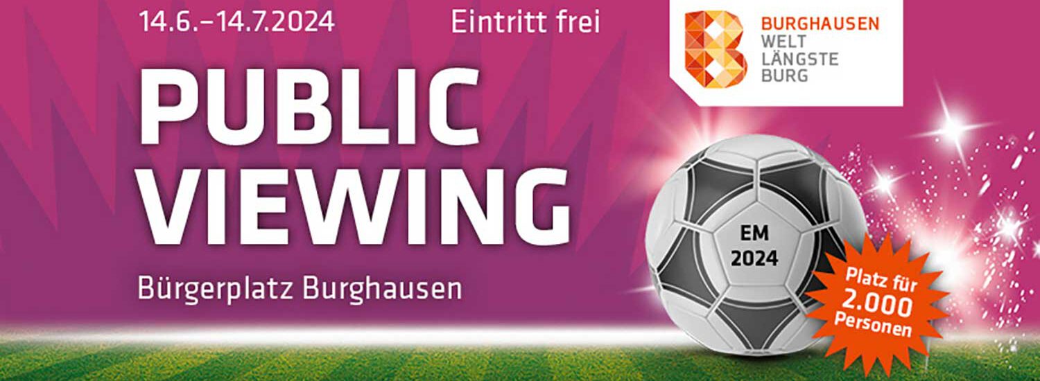 Public Viewing vom 14.6. - 14.7.2024 Public Viewing vom 14.6. - 14.7.2024