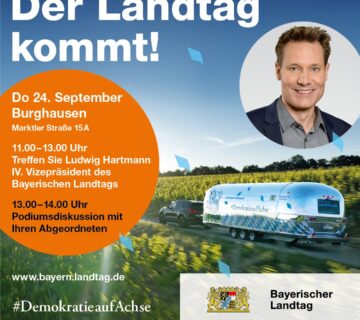 Der Bayerische LandTruck macht am Donnerstag, 24  September 2026, Station in Burghausen  Mit dabei ist Ludwig Hartmann, IV  Vizepräsident des Bayerischen Landtags 